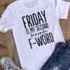 Friday is my Second Favorite F-word T-shirt ZNF08