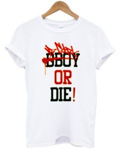 bboy or die t-shirt ZNF08