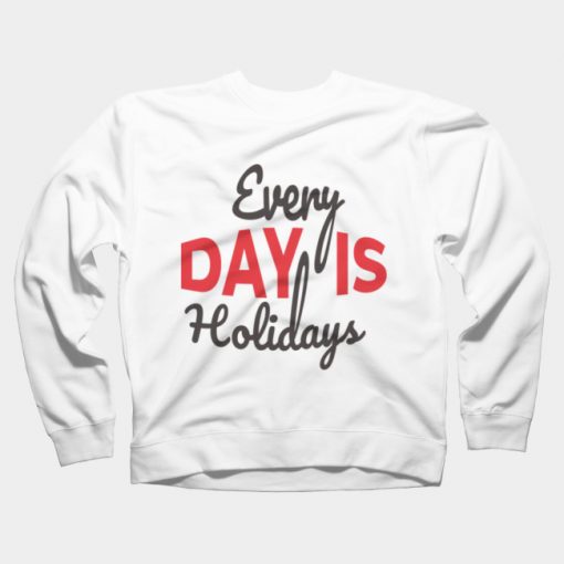 Everyday Is Holidays Sweatshirt SS