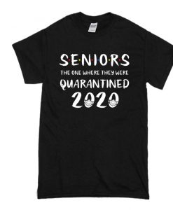 Seniors The One Where They Were Quarantined 2020 T-Shirt SS