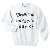 Beautiful Mother's Day Sweatshirt SS