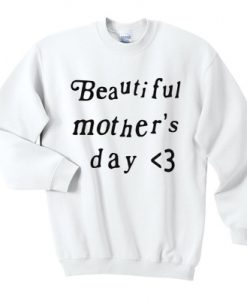 Beautiful Mother's Day Sweatshirt SS
