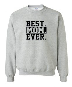 Best Mom Ever Sweatshirt SS