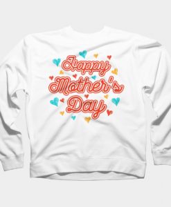 Happy Mother's Day Love Sweatshirt SS