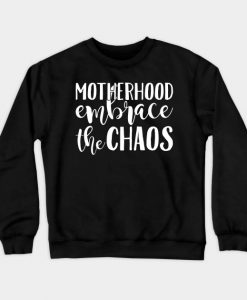 Motherhood Embrace The Chaos Sweatshirt SS