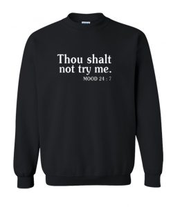 Thou Shalt Not Try Me Sweatshirt SS