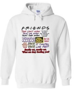 Friends Quote They Don’t Know Hoodie