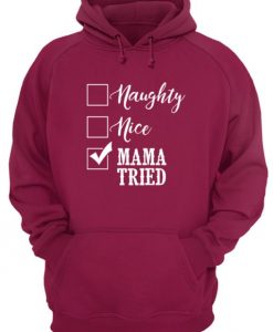 Naughty nice mama tried hoodie