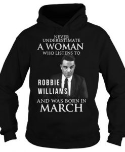 Never underestimate a woman who listens to Robbie Williams Hoodie