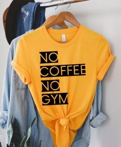 No Coffee No Gym T Shirt