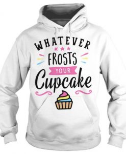 Whatever frosts your cupcake Hoodie
