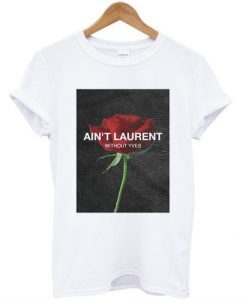 Aint Laurent Without Yves Rose Tshirt
