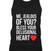 Bless Your Delusional Heart Tank Top