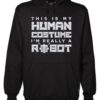 This Is My Human Costume I’m Really A Robot Hoodie