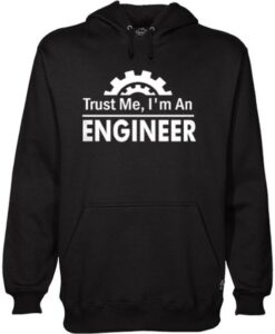 Trust Me I’m An Engineer Hoodie