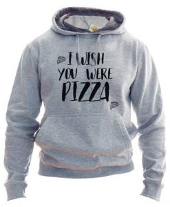 Wish You Were Pizza Hoodie