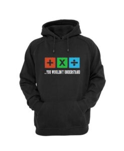 You Wouldn’t Understand Hoodie