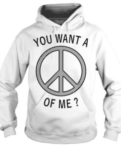 You want a hippie of me Hoodie