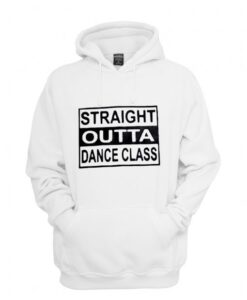 straight outta dance class hoodie