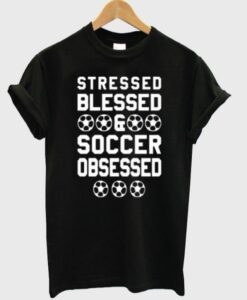 stressed blessed soccer tshirt