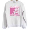 But You Didn’t Do Anything Sailor Moon Sweatshirt
