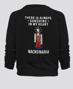 There Is Always Sunshine In My Heart Wacko Maria Sweatshirt SS