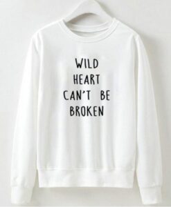Wild Heart Can’t Be Broken Sweatshirt