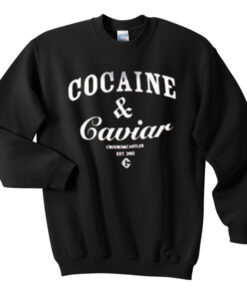 cocain & caviar sweatshirt