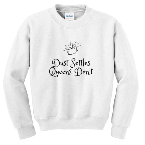 dust settles queens don’t sweatshirt