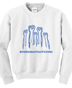 end human trafficking sweatshirt