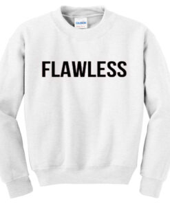 flawless sweatshirt