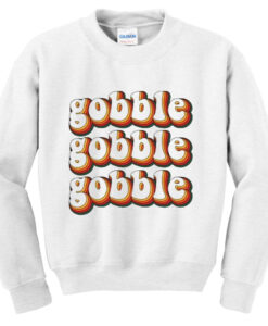gobble sweatshirt