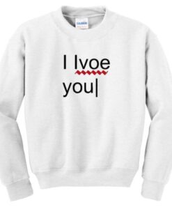 i love you error sweatshirt
