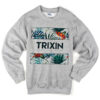 trixin sweatshirt