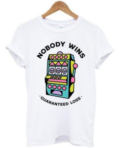 Game Machine Nobody Wins Guaranteed Loss T-Shirt SS