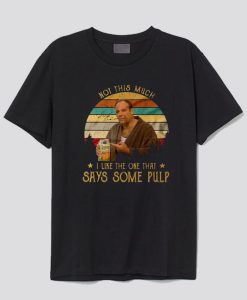 The Sopranos Not This Much I Like The One That Says Some Pulp Tony Soprano Movies Vintage T Shirt SS