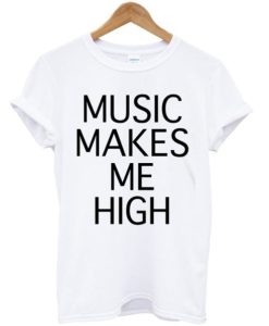 music makes me high t-shirt SS