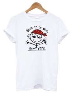 Born To Be Wild New York T Shirt SS