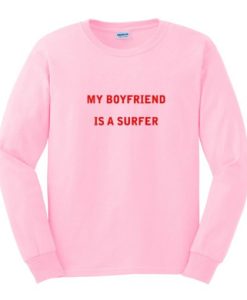 My Boyfriend is a Surfer Sweatshirt SS