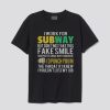 I work for subway but don’t mistake this fake smile T-shirt SS