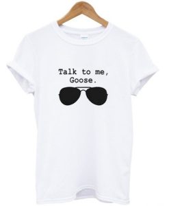 Talk To Me Goose T-Shirt SS