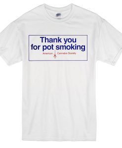 thank you for pot smoking T Shirt SS