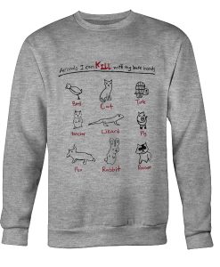 Animals I Can Kill With My Bare Hands Sweatshirts SS