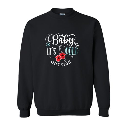Baby It's Cold Outside Sweatshirt SS