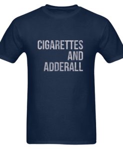 Cigarettes And Adderall T Shirt SS