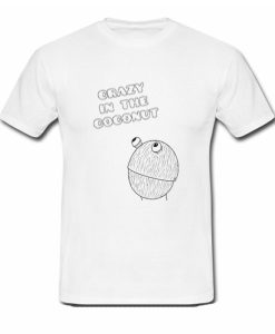 Crazy In The Coconut T Shirt SS