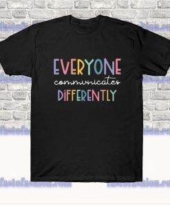 Everyone Communicate Differently T-Shirt SS