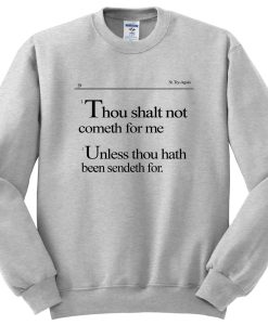 Thou shalt not cometh for me sweatshirt SS