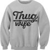 Thug Wife Sweatshirt SS