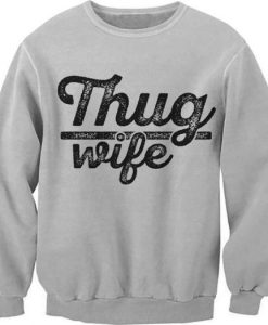 Thug Wife Sweatshirt SS